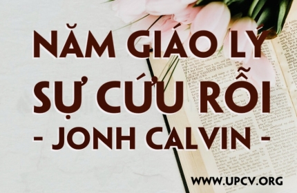 Tóm Tắt Năm Giáo lý Sự Cứu Rỗi (Thuyết tiền định - Jonh Calvin)